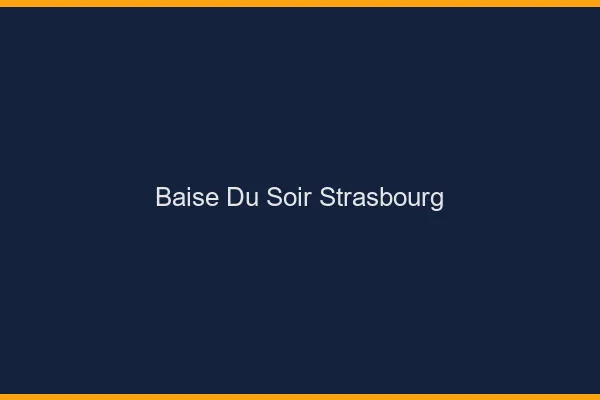 Baise Tonight Strasbourg